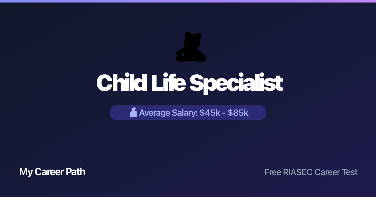 Child Life Specialist career profile — salary, skills, and outlook