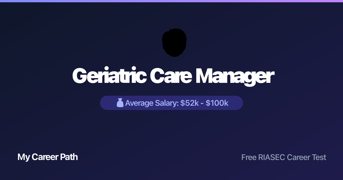 Geriatric Care Manager career profile — salary, skills, and outlook
