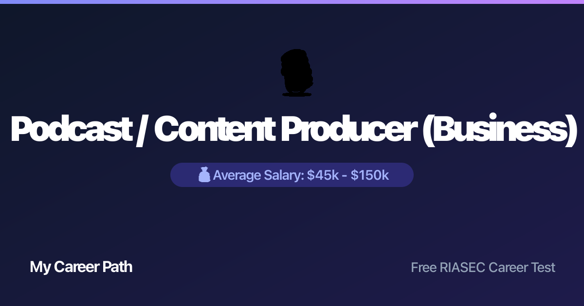 Podcast / Content Producer (Business) career profile — salary, skills, and outlook